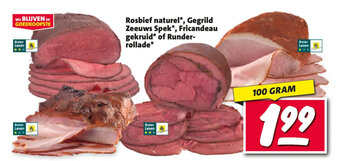 Nettorama Rosbief naturel, Gegrild Zeeuws Spek, Fricandeau gekruid of Runder rollade 100 GRAM aanbieding
