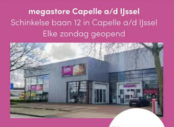 Baby & Tiener megastore Capelle a/d IJssel Schinkelse baan 12 in Capelle a/d IJssel Elke zondag geopend aanbieding