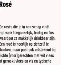 ALDI De rosés die je in ons schap vindt zijn vaak toegankelijk, fruitig en fris waardoor ze makkelijk drinkbaar zijn. een rosé is  aanbieding