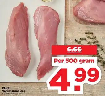 PLUS Varkenshaas lang 500 gram aanbieding