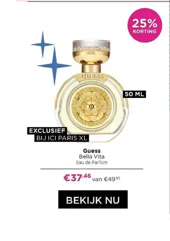 ICI Paris XL Guess Bella Vita Eau De Parfum 25% Korting aanbieding