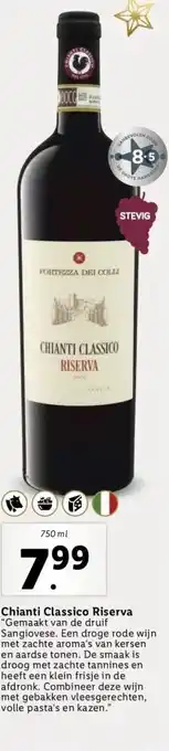 Lidl Chianti classico riserva gemaakt van de druif sangiovese. een droge rode wijn met zachte aroma's van kersen en aardse tonen.  aanbieding