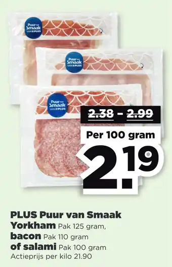 PLUS Plus puur van smaak yorkham pak 125 gram, bacon pak 110 gram of salami pak 100 gram aanbieding