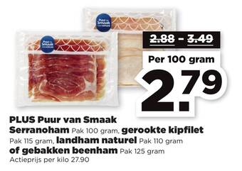 PLUS PLUS Puur van Smaak Serranoham Pak 100 gram, gerookte kipfilet, landham naturel of gebakken beenham aanbieding