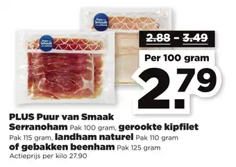 PLUS PLUS Puur van Smaak Serranoham Pak 100 gram, gerookte kipfilet, landham naturel of gebakken beenham aanbieding