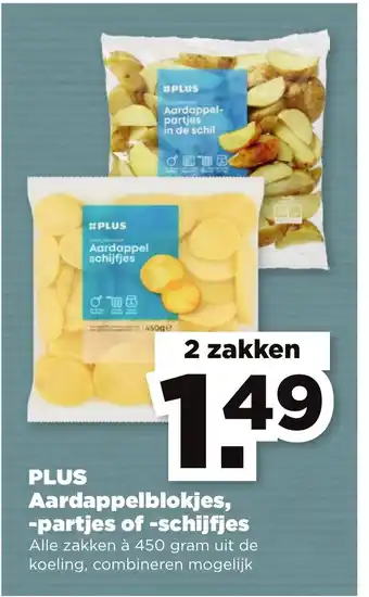 PLUS PLUS Aardappelblokjes, partjes of schijfjes Alle zakken à 450 gram uit de koeling aanbieding