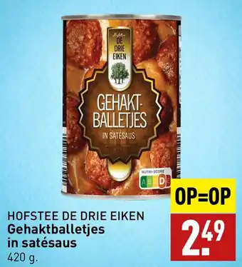 ALDI HOFSTEE DE DRIE EIKEN Gehaktballetjes in satésaus 420g aanbieding