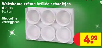 Kruidvat Watshome crème brûlée schaaltjes 6 stuks aanbieding