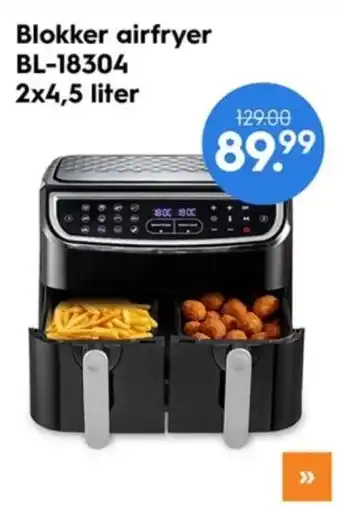 Blokker Blokker airfryer bl-18304 2x4,5 liter aanbieding