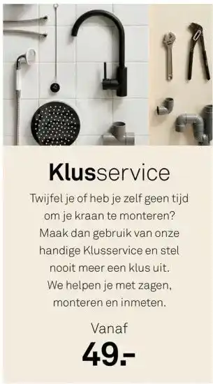 Karwei Klusservice twijfel je of heb je zelf geen tijd om je kraan te monteren? maak dan gebruik van onze handige klusservice en ste aanbieding