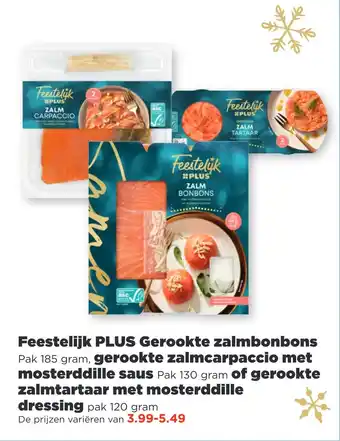 PLUS Feestelijk plus gerookte zalmbonbons pak 185 gram, gerookte zalmcarpaccio met mosterddille saus pak 130 gram of gerookte met  aanbieding