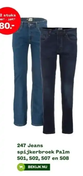 Welkoop 247 Jeans spijkerbroek Palm S01, 502, S07 en S08 aanbieding