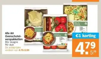 Albert Heijn Alle ah ovenschotelverspakketten bijv. lasagne per stuk de actieprijzen variëren van 4.79-5.99 aanbieding