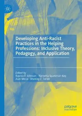 Bol.com Developing Anti-Racist Practices in the Helping Professions: Inclusive Theory, Pedagogy, and Application aanbieding