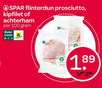 Spar Spar flinterdun prosciutto, kipfilet of achterham 100 gram aanbieding