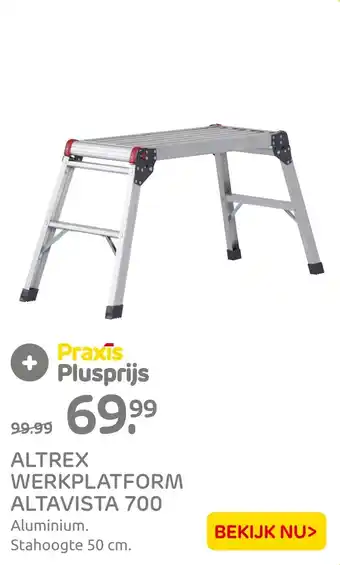 Praxis ALTREX WERKPLATFORM ALTAVISTA 700 aanbieding