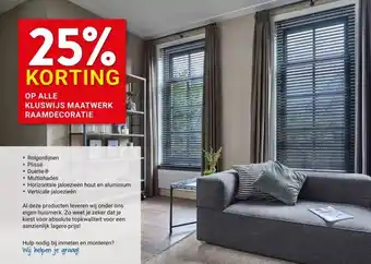 Kluswijs 25% KORTING OP ALLE KLUSWIJS MAATWERK RAAMDECORATIE aanbieding