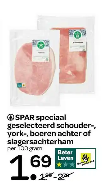 Spar Speciaal geselecteerd schouder-, york-, boeren achter of slagersachterham 100 gram aanbieding