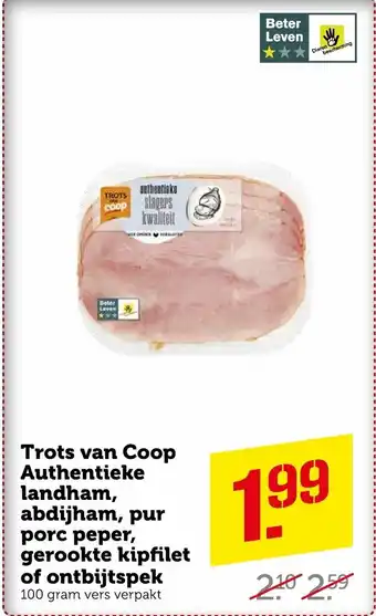 Coop Trots van Coop Authentieke landham, pur porc peper, gerookte kipfilet of ontbijtspek 100g aanbieding