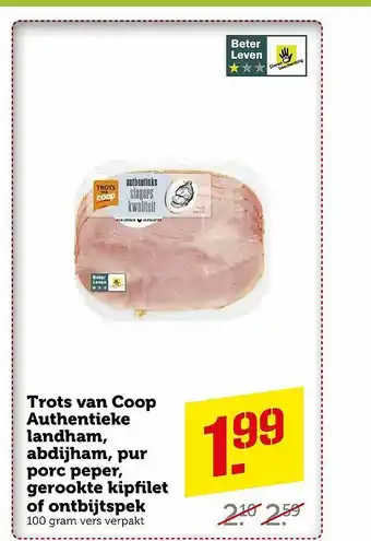 Coop Trots Van Coop Authentieke Landham, Abdijham, Pur Porc Peper, Gerookte Kipfilet Of Ontbijtspek aanbieding