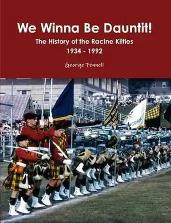 Bol.com We Winna Be Dauntit! The History of the Racine Kilties Drum and Bugle Corps 1934 - 1992 aanbieding