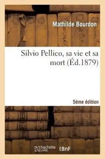 Bol.com Silvio Pellico, Sa Vie Et Sa Mort, 5e Edition aanbieding