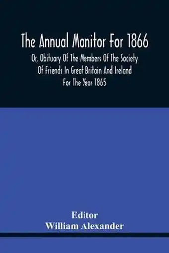 Bol.com The Annual Monitor For 1866 Or, Obituary Of The Members Of The Society Of Friends In Great Britain And Ireland For The Year 1 aanbieding