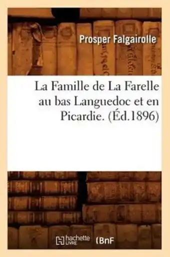 Bol.com Histoire-La Famille de la Farelle Au Bas Languedoc Et En Picardie. (Éd.1896) aanbieding