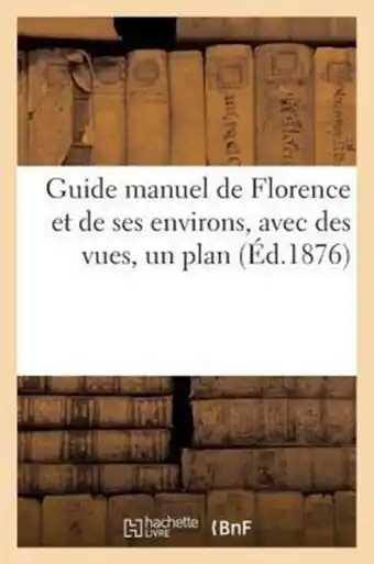 Bol.com Guide Manuel de Florence Et de Ses Environs, Avec Des Vues, Un Plan Et Les Catalogues Des Galeries aanbieding