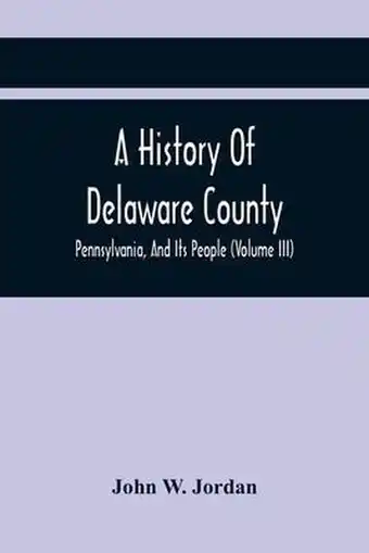 Bol.com A History Of Delaware County, Pennsylvania, And Its People (Volume III) aanbieding