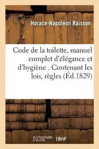 Bol.com Code de La Toilette, Manuel Complet D'Elegance Et D'Hygiene . Contenant Les Lois, Regles aanbieding