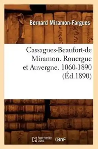 Bol.com Histoire- Cassagnes-Beaufort-de Miramon. Rouergue Et Auvergne. 1060-1890 (Éd.1890) aanbieding