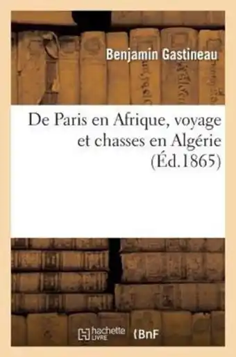 Bol.com Histoire- de Paris En Afrique, Voyage Et Chasses En Algérie aanbieding