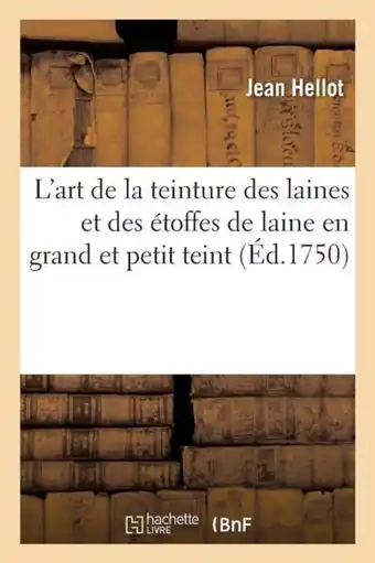 Bol.com L'Art de La Teinture Des Laines Et Des Etoffes de Laine En Grand Et Petit Teint aanbieding