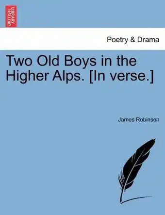 Bol.com Two Old Boys in the Higher Alps. [in Verse.] aanbieding