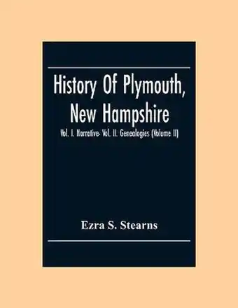 Bol.com History Of Plymouth, New Hampshire Vol. I. Narrative- Vol. Ii. Genealogies (Volume Ii) aanbieding