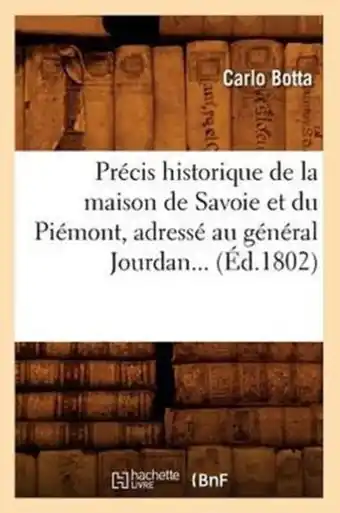 Bol.com Histoire- Précis Historique de la Maison de Savoie Et Du Piémont, Adressé Au Général Jourdan (Éd.1802) aanbieding