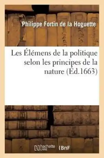 Bol.com Les Elemens de La Politique Selon Les Principes de La Nature, Par P. Fortin, Seigneur de La Hoguette aanbieding