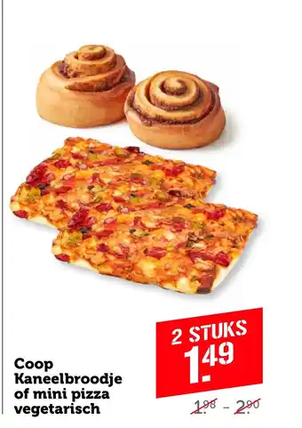 Coop Kaneelbroodje of mini pizza vegetarisch aanbieding