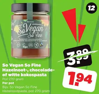 PLUS So Vegan So Fine Hazelnoot, chocolade of witte kokospasta  270g aanbieding