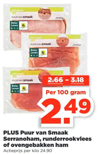 PLUS PLUS Puur van smaak serranoham, runderrookvlees of ovengebakken ham 100gram aanbieding