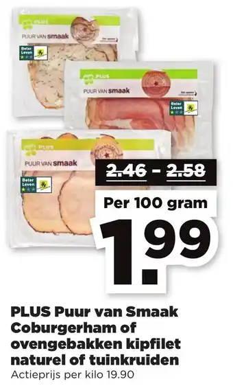 PLUS Puur van Smaak Coburgerham of ovengebakken kipfilet naturel of tuinkruiden 100g aanbieding