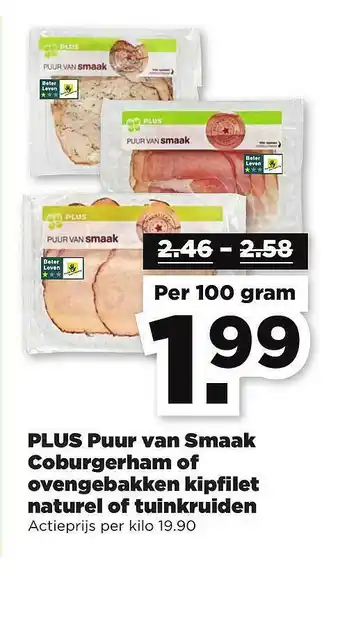 PLUS Plus Puur Van Smaak Coburgerham Of Ovengebakken Kipfilet Naturel Of Tuinkruiden aanbieding