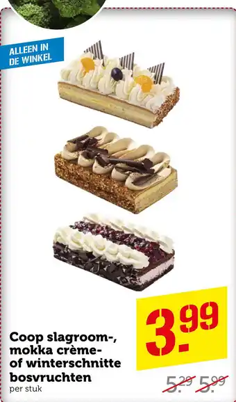 Coop Coop slagroom-, mokka crème- of winterschnitte bosvruchten or ctul aanbieding