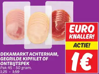 Dekamarkt ACHTERHAM, GEGRILDE KIPFILET OF ONTBIJTSPEK aanbieding