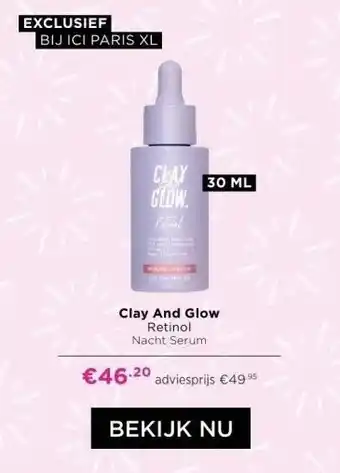 ICI Paris XL Clay And Glow Retinol Nacht Serum aanbieding