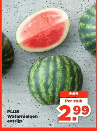 PLUS PLUS Watermeloen eetrijp aanbieding