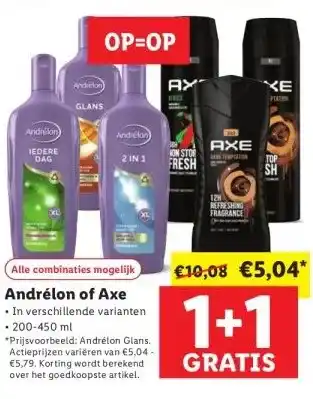 Lidl Alle combinaties mogelijk Andrélon of Axe •In verschillende varianten • 200-450 ml *Prijsvoorbeeld: Andrélon Glans. Actieprij aanbieding