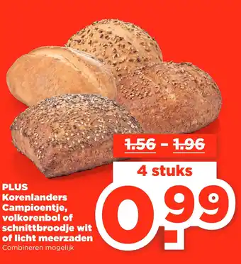 PLUS Plus korenlanders campioentje, volkorenbol of schnittbroodje wit of licht meerzaden aanbieding