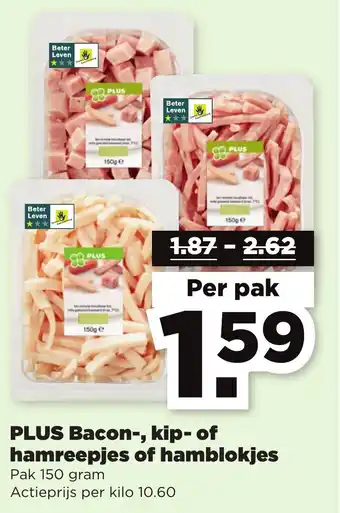 PLUS PLUS Bacon-, kip- of hamreepjes of hamblokjes 150g aanbieding